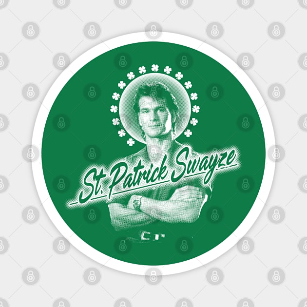 ST. PATRICK SWAYZE Magnet by YourLuckyTee